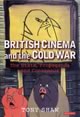 British Cinema and the Cold War: The State, Propaganda and Consensus