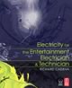 Electricity for the Entertainment Electrician & Technician