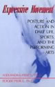Expressive Movement: 
Posture and Action in Daily Life, Sports, and the Performing Arts