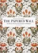 The Papered Wall: The History, Patterns and Techniques of Wallpaper