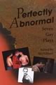 Perfectly Abnormal: Seven Gay Plays