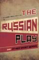 The Russian Play & Other Short Works
