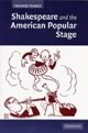 Shakespeare and the American Popular Stage