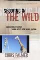 Shooting in the Wild: An Insider's Account of Making Movies in the Animal Kingdom