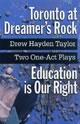 Toronto at Dreamer's Rock & Education is Our Right: Two One-Act Plays