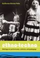 Ethno-Techno: Writings on Performance, Activism, and Pedagogy	