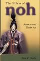 The Ethos of Noh: Actors and Their Art 