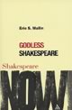 Godless Shakespeare