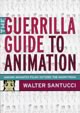 Guerrilla Guide to Animation