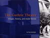 The Guthrie Theatre: Images, History, and Inside Stories