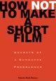 How Not To Make a Short Film