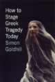 How to Stage Greek Tragedy Today