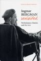 Ingmar Bergman Revisited: Performance, Cinema, and the Arts