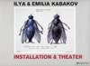 Ilya & Emilia Kabakov: Installation & Theater