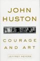 John Huston: Courage and Art