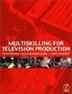Multiskilling For Television Production
