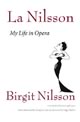 La Nilsson: My Life in Opera