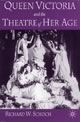 Queen Victoria and the Theatre of Her Age