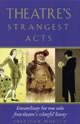 Theatre's Strangest Acts